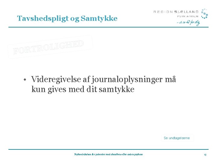 Tavshedspligt og Samtykke D E H G I L O FORTR • Videregivelse af