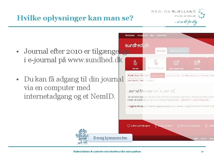 Hvilke oplysninger kan man se? • Journal efter 2010 er tilgængelige i e-journal på