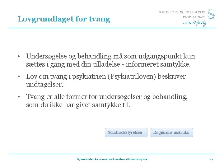 Lovgrundlaget for tvang • Undersøgelse og behandling må som udgangspunkt kun sættes i gang