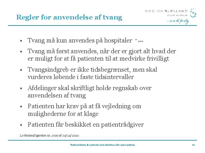 Regler for anvendelse af tvang • Tvang må kun anvendes på hospitaler * note