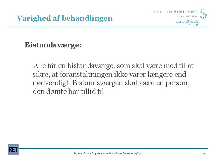 Varighed af behandlingen Bistandsværge: Alle får en bistandsværge, som skal være med til at