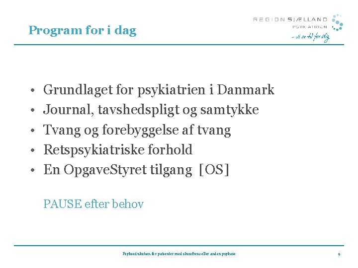 Program for i dag • • • Grundlaget for psykiatrien i Danmark Journal, tavshedspligt