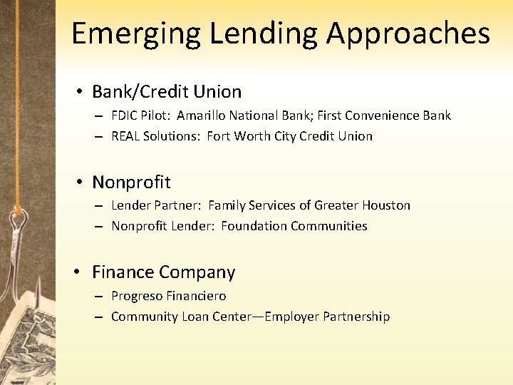Emerging Lending Approaches • Bank/Credit Union – FDIC Pilot: Amarillo National Bank; First Convenience Emerging Lending Approaches • Bank/Credit Union – FDIC Pilot: Amarillo National Bank; First Convenience