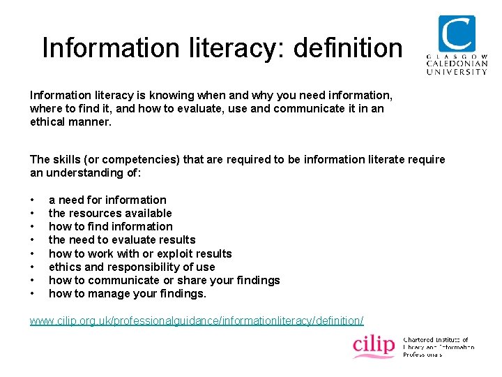 Information literacy: definition Information literacy is knowing when and why you need information, where