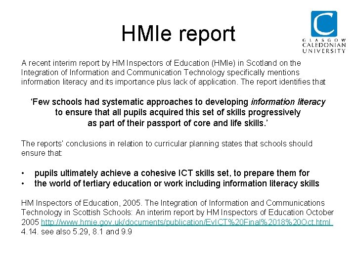 HMIe report A recent interim report by HM Inspectors of Education (HMIe) in Scotland