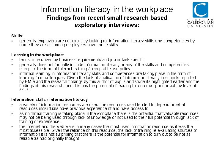 Information literacy in the workplace Findings from recent small research based exploratory interviews: Skills: