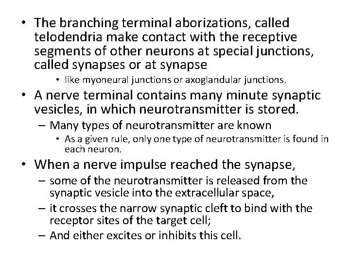  • The branching terminal aborizations, called telodendria make contact with the receptive segments
