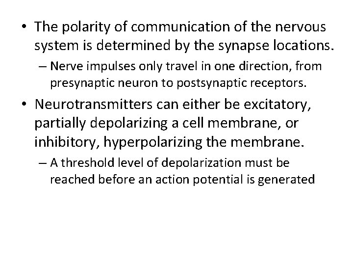  • The polarity of communication of the nervous system is determined by the