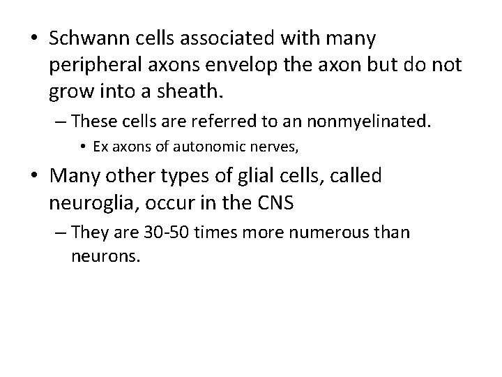  • Schwann cells associated with many peripheral axons envelop the axon but do