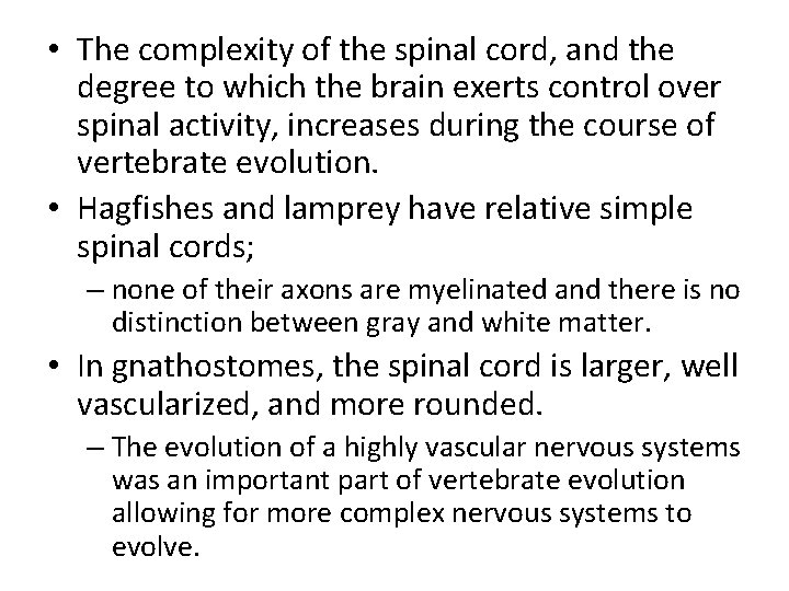  • The complexity of the spinal cord, and the degree to which the