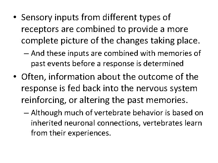  • Sensory inputs from different types of receptors are combined to provide a