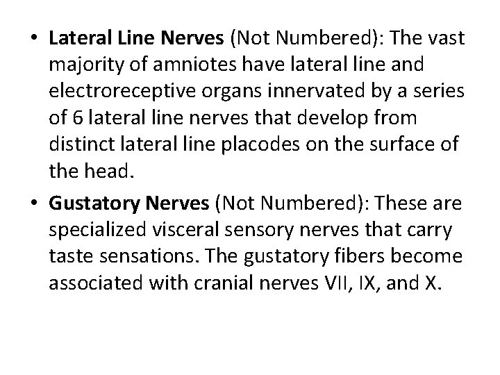  • Lateral Line Nerves (Not Numbered): The vast majority of amniotes have lateral
