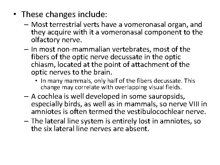  • These changes include: – Most terrestrial verts have a vomeronasal organ, and
