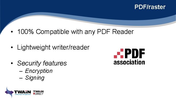 PDF/raster • 100% Compatible with any PDF Reader • Lightweight writer/reader • Security features