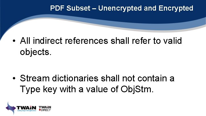 PDF Subset – Unencrypted and Encrypted • All indirect references shall refer to valid