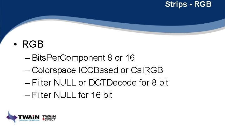 Strips - RGB • RGB – Bits. Per. Component 8 or 16 – Colorspace