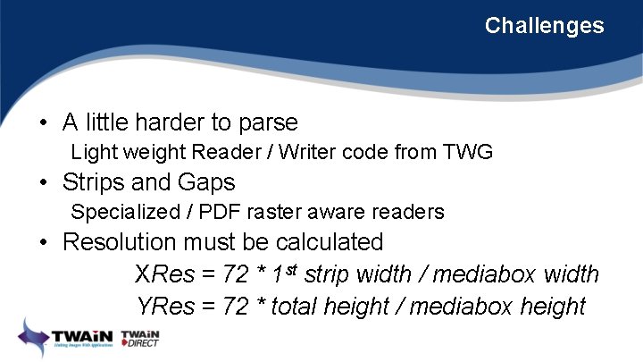 Challenges • A little harder to parse Light weight Reader / Writer code from