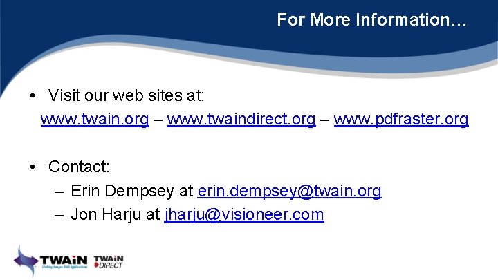 For More Information… • Visit our web sites at: www. twain. org – www.