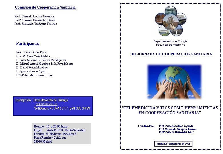 Comisión de Cooperación Sanitaria Prof. Carmelo Loinaz Segurola Profª. Carmen Hernández Pérez Prof. Fernando