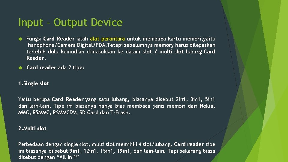 Input – Output Device Fungsi Card Reader ialah alat perantara untuk membaca kartu memori,