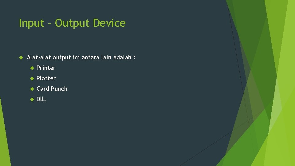 Input – Output Device Alat-alat output ini antara lain adalah : Printer Plotter Card