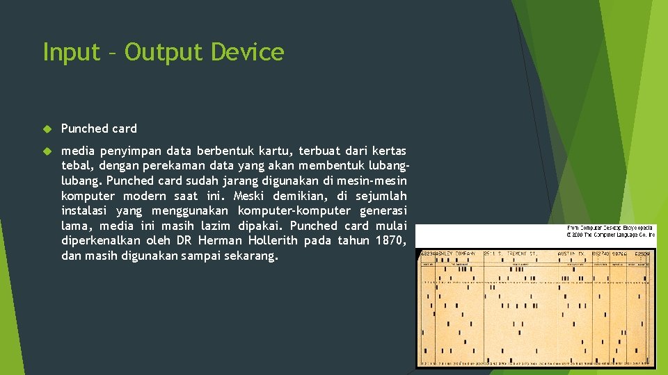 Input – Output Device Punched card media penyimpan data berbentuk kartu, terbuat dari kertas