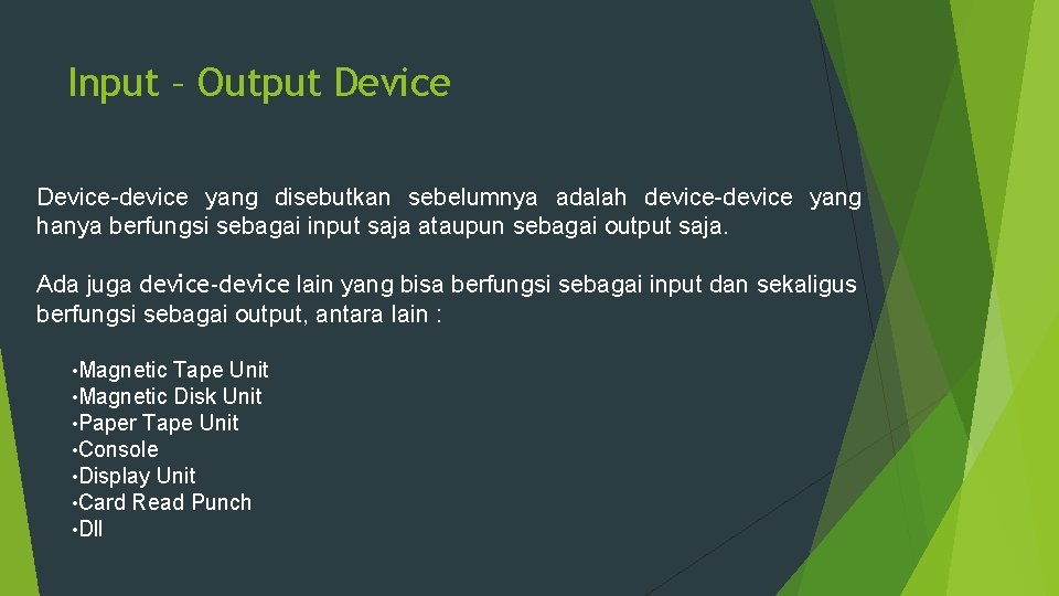 Input – Output Device-device yang disebutkan sebelumnya adalah device-device yang hanya berfungsi sebagai input