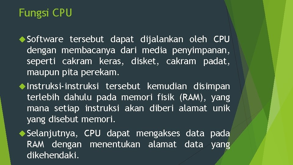 Fungsi CPU Software tersebut dapat dijalankan oleh CPU dengan membacanya dari media penyimpanan, seperti