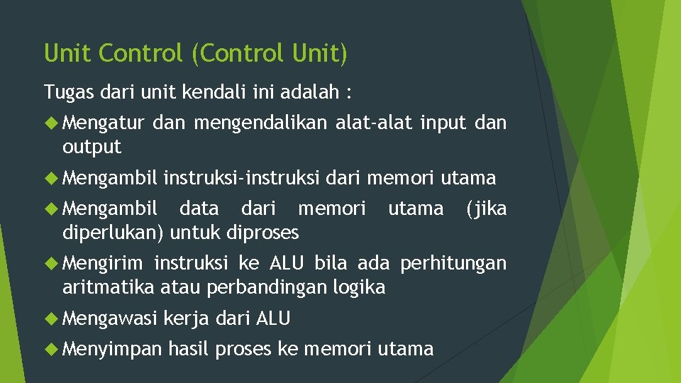 Unit Control (Control Unit) Tugas dari unit kendali ini adalah : Mengatur dan mengendalikan