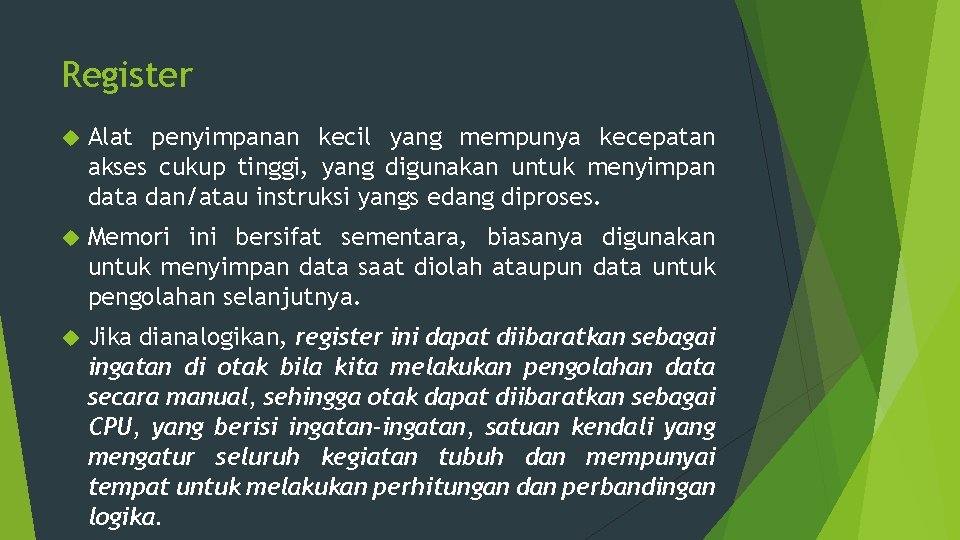 Register Alat penyimpanan kecil yang mempunya kecepatan akses cukup tinggi, yang digunakan untuk menyimpan