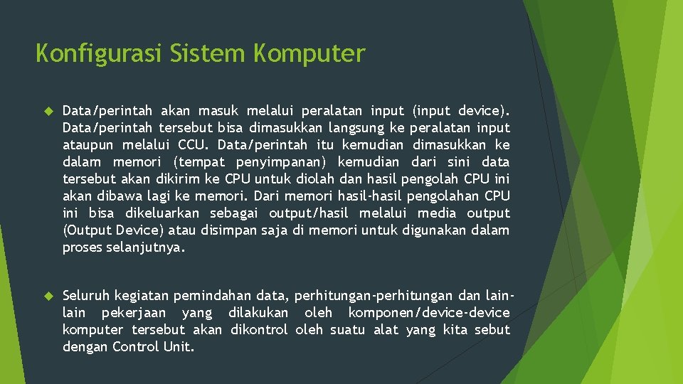 Konfigurasi Sistem Komputer Data/perintah akan masuk melalui peralatan input (input device). Data/perintah tersebut bisa