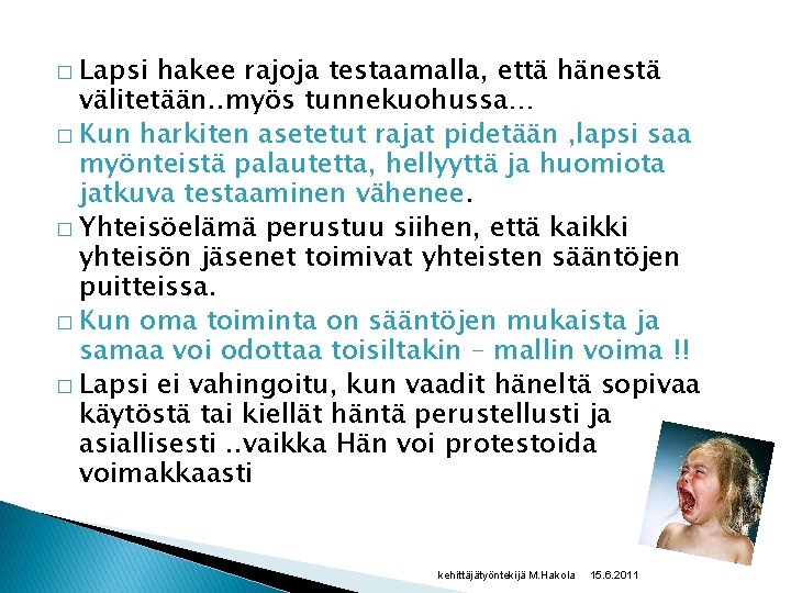 � Lapsi hakee rajoja testaamalla, että hänestä välitetään. . myös tunnekuohussa… � Kun harkiten