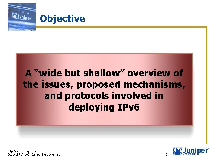 Objective A “wide but shallow” overview of the issues, proposed mechanisms, and protocols involved