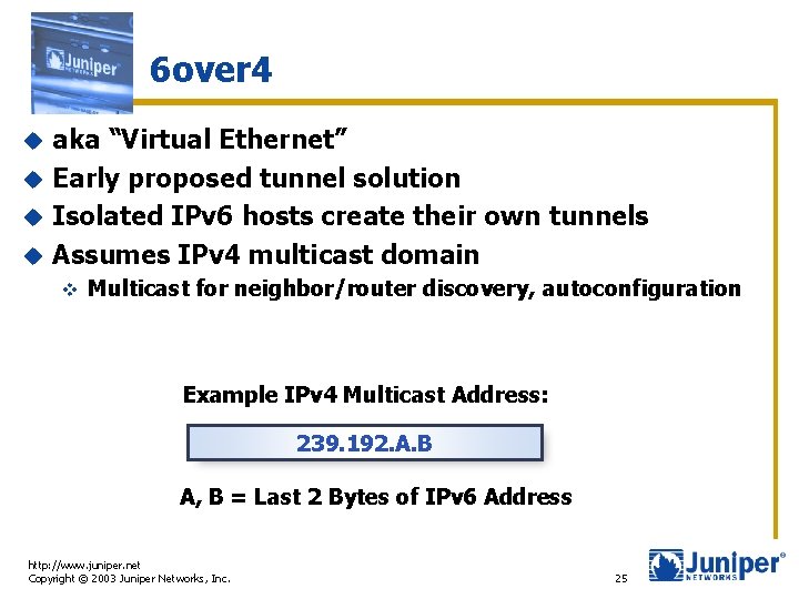 6 over 4 aka “Virtual Ethernet” u Early proposed tunnel solution u Isolated IPv