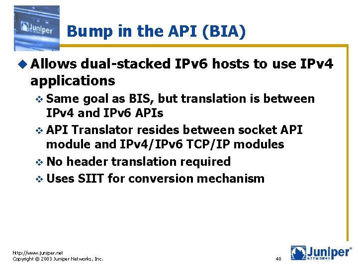 Bump in the API (BIA) u Allows dual-stacked IPv 6 hosts to use IPv