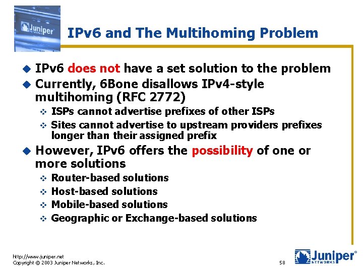 IPv 6 and The Multihoming Problem IPv 6 does not have a set solution