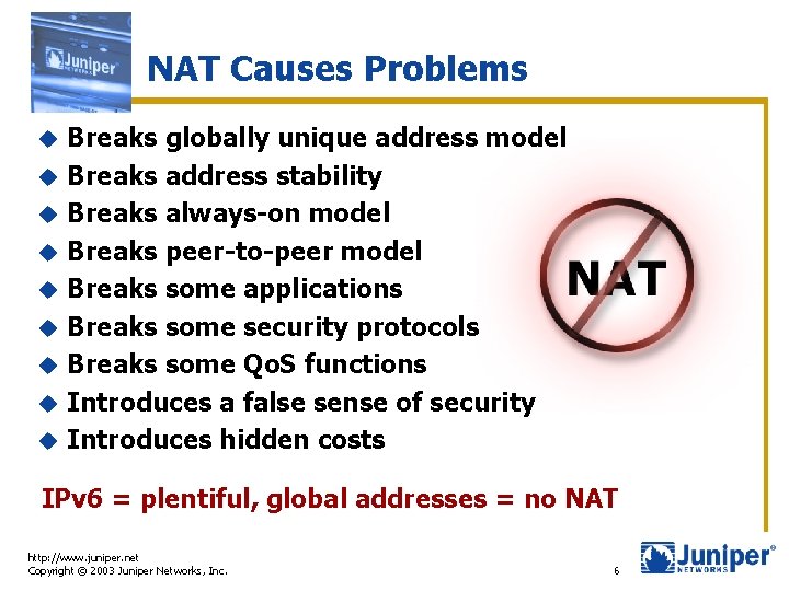 NAT Causes Problems u u u u u Breaks globally unique address model Breaks