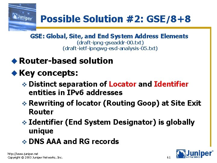 Possible Solution #2: GSE/8+8 GSE: Global, Site, and End System Address Elements (draft-ipng-gseaddr-00. txt)