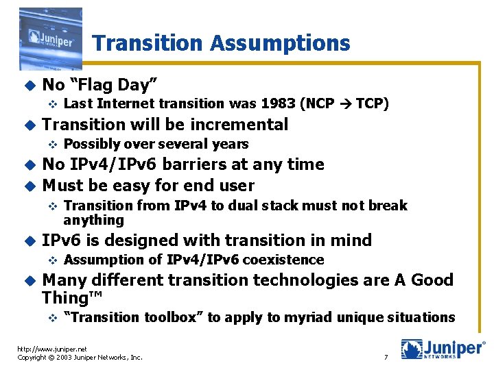 Transition Assumptions u No “Flag Day” v u Last Internet transition was 1983 (NCP