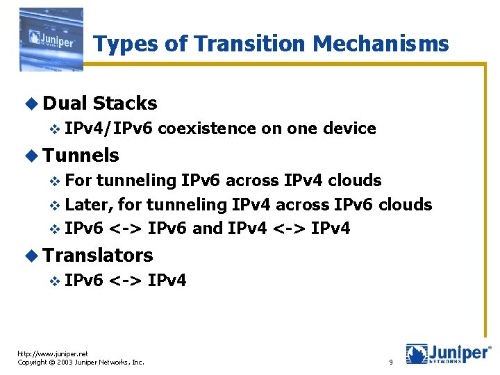 Types of Transition Mechanisms u Dual Stacks v IPv 4/IPv 6 coexistence on one