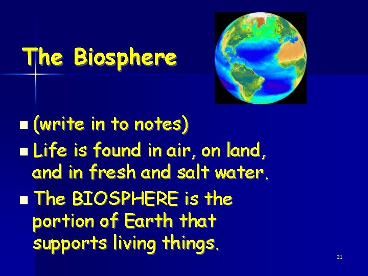 The Biosphere n (write in to notes) n Life is found in air, on