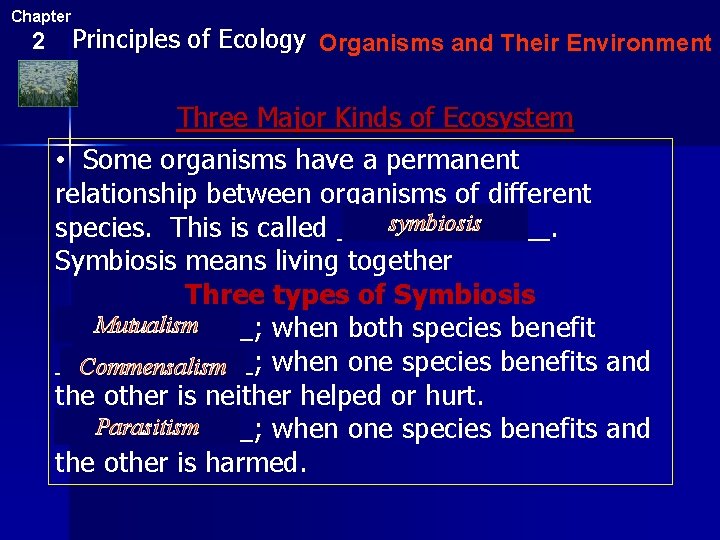 Chapter 2 Principles of Ecology Organisms and Their Environment Three Major Kinds of Ecosystem