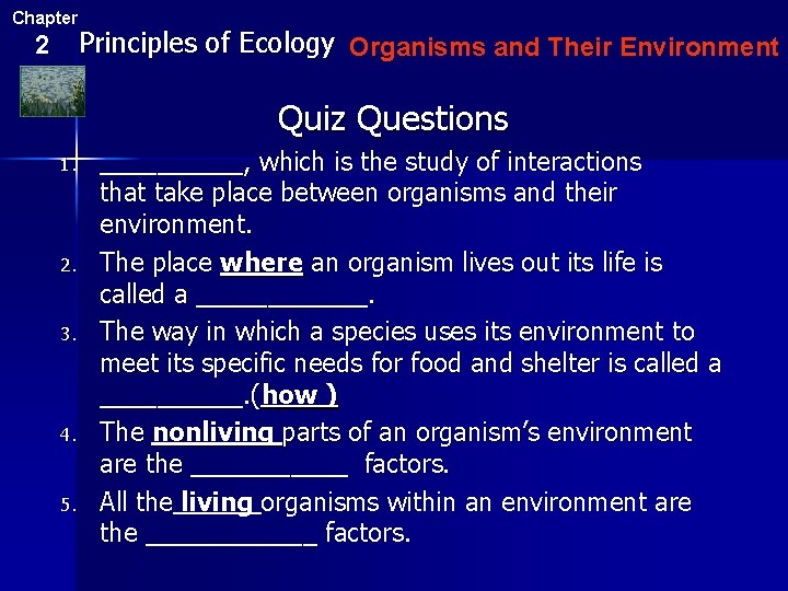 Chapter 2 Principles of Ecology Organisms and Their Environment Quiz Questions 1. 2. 3.