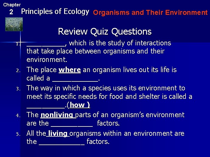 Chapter 2 Principles of Ecology Organisms and Their Environment Review Quiz Questions 1. 2.