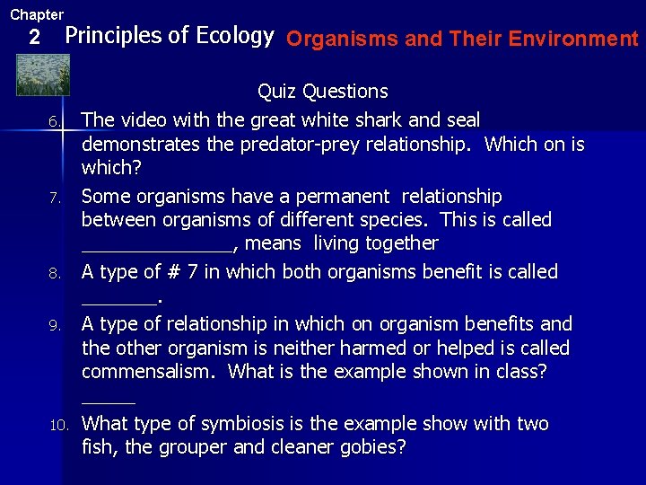 Chapter 2 Principles of Ecology Organisms and Their Environment 6. 7. 8. 9. 10.