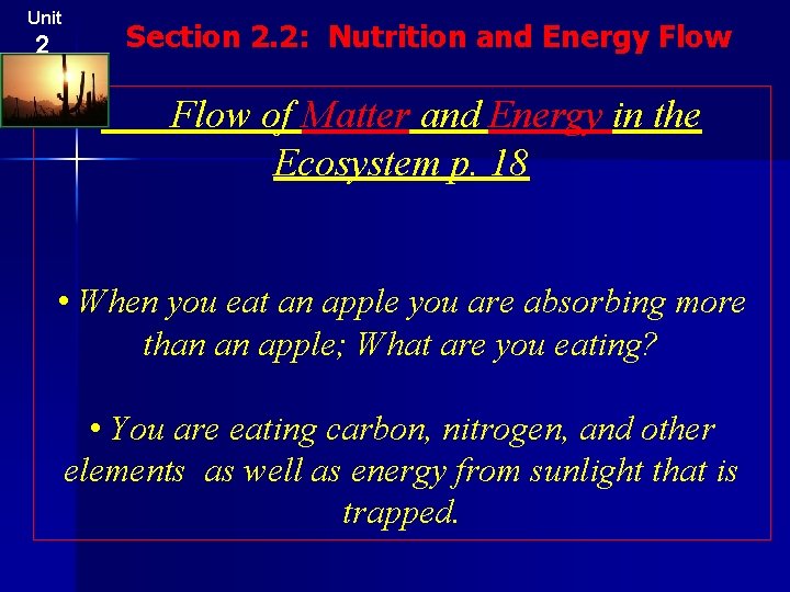 Unit 2 Section 2. 2: Nutrition and Energy Flow of Matter and Energy in