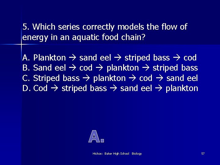 5. Which series correctly models the flow of energy in an aquatic food chain?