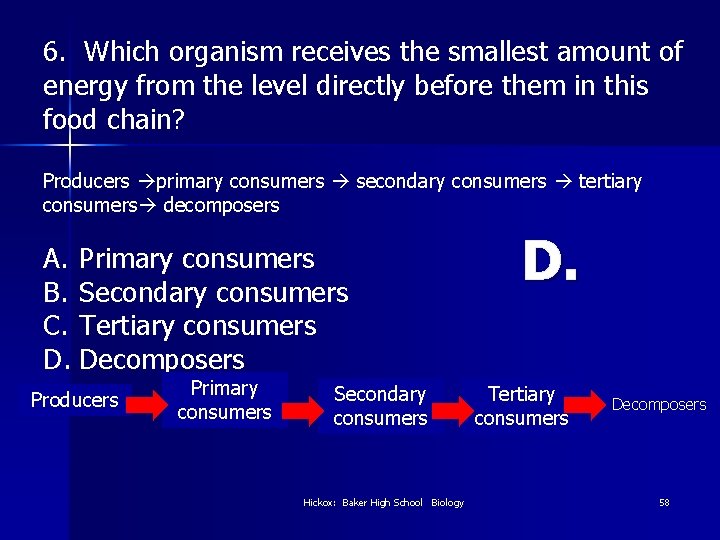 6. Which organism receives the smallest amount of energy from the level directly before