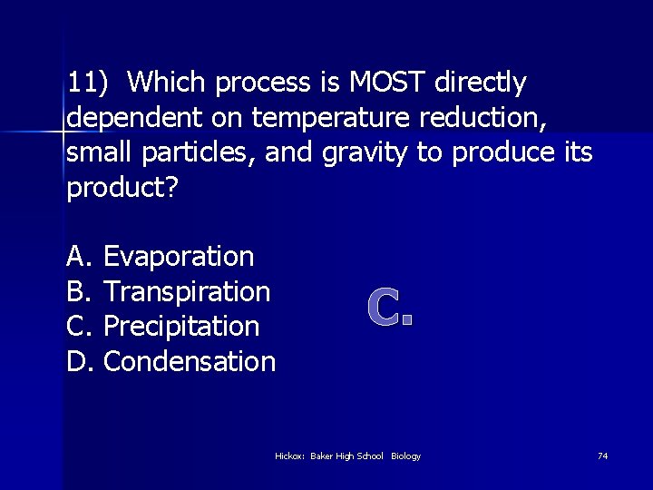 11) Which process is MOST directly dependent on temperature reduction, small particles, and gravity