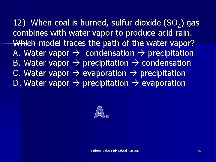 12) When coal is burned, sulfur dioxide (SO 2) gas combines with water vapor